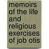 Memoirs of the Life and Religious Exercises of Job Otis door Job Otis