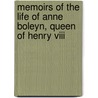 Memoirs Of The Life Of Anne Boleyn, Queen Of Henry Viii door Elizabeth Benger