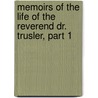 Memoirs of the Life of the Reverend Dr. Trusler, Part 1 by John Trusler