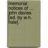 Memorial Notices Of ... John Davies [Ed. By W.H. Hale]. door John Davies