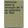 Memorias Sobre La Revolucin del 11 de Setiembre de 1852 by Jos Luis Bustamante