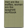 Men Are Like Waffles, Women Are Like Spaghetti Workbook door Pam Farrell