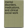Mental Disorders, Medications, and Clinical Social Work by Sonia G. Austrian