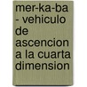 Mer-Ka-Ba - Vehiculo de Ascencion a la Cuarta Dimension by Bernardo Wikinski