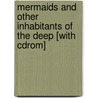 Mermaids And Other Inhabitants Of The Deep [with Cdrom] by Jeff A. Menges