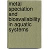 Metal Speciation And Bioavailability In Aquatic Systems by André Tessier