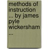 Methods Of Instruction ... By James Pyle Wickersham ... door James Pyle Wickersham