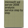 Microsoft Sql Server 2008 Analysis Service Step By Step door Scott Cameron