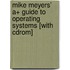 Mike Meyers' A+ Guide To Operating Systems [with Cdrom]