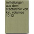 Mitteilungen Aus Dem Stadtarchiv Von Kln, Volumes 10-12