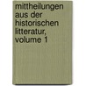 Mittheilungen Aus Der Historischen Litteratur, Volume 1 by Berlin Historische Ges