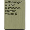 Mittheilungen Aus Der Historischen Litteratur, Volume 5 by Berlin Historische Ges