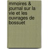 Mmoires & Journal Sur La Vie Et Les Ouvrages de Bossuet door Fran?ois Le Dieu