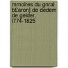 Mmoires Du Gnral B£aron] de Dedem de Gelder, L774-1825 door Anton Boudewijn