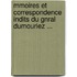 Mmoires Et Correspondence Indits Du Gnral Dumouriez ...