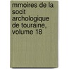 Mmoires de La Socit Archologique de Touraine, Volume 18 door Touraine Soci T. Arch ol