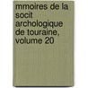 Mmoires de La Socit Archologique de Touraine, Volume 20 door Touraine Soci T. Arch ol