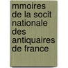 Mmoires de La Socit Nationale Des Antiquaires de France by Unknown