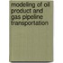 Modeling Of Oil Product And Gas Pipeline Transportation