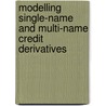 Modelling Single-Name and Multi-Name Credit Derivatives door Dominic O'Kane