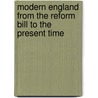 Modern England from the Reform Bill to the Present Time door Justin Mccarthy
