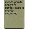 Monde Primitif, Analys Et Compar Avec Le Monde Moderne; door belin Antoine Court D