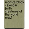 Monsterology Calendar [With Creatures of the World Map] by Unknown