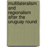 Multilateralism And Regionalism After The Uruguay Round by Unknown