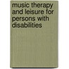 Music Therapy And Leisure For Persons With Disabilities door Alicia L. Barksdale