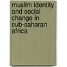 Muslim Identity and Social Change in Sub-Saharan Africa by L. Brenner