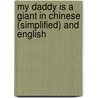 My Daddy Is A Giant In Chinese (Simplified) And English door Carl Morac