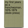 My First Years as a Frenchwoman, 1876-1879 (Dodo Press) by Mary King Waddington