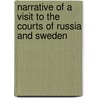 Narrative Of A Visit To The Courts Of Russia And Sweden door Charles Colville Frankland