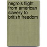 Negro's Flight from American Slavery to British Freedom door George Thompson