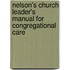 Nelson's Church Leader's Manual For Congregational Care