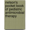 Nelson's Pocket Book of Pediatric Antimicrobial Therapy by John S. Bradley