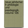 Neue Jahrbcher Fr Philologie Und Paedagogik, Volume 126 door Onbekend