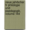 Neue Jahrbcher Fr Philologie Und Paedagogik, Volume 144 door Onbekend