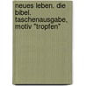 Neues Leben. Die Bibel. Taschenausgabe, Motiv "Tropfen" by Unknown