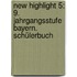 New Highlight 5: 9. Jahrgangsstufe Bayern. Schülerbuch