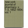 New York Journal Of Pharmacy. V. 1-3, 1852-1854. Vol. 1 door Benjamin W. McCready