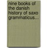 Nine Books of the Danish History of Saxo Grammaticus... door Rasmus Björn Anderson
