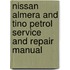 Nissan Almera And Tino Petrol Service And Repair Manual