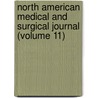North American Medical And Surgical Journal (Volume 11) door Unknown Author