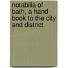 Notabilia of Bath, a Hand Book to the City and District by S. D. Major
