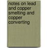 Notes On Lead And Copper Smelting And Copper Converting door Hiram W. Hixon