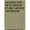Nouveau Trait de La Vaccine Et Des Ruptions Varioleuses door Jean Baptiste Bousquet