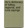 Ntc's Dictionary Of Folksy, Regional, And Rural Sayings by Richard A. Spears
