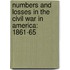 Numbers And Losses In The Civil War In America: 1861-65