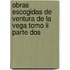 Obras Escogidas De Ventura De La Vega Tomo Ii Parte Dos
